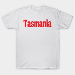 Tasmania Australia Raised Me Tas Tassie Tasmanian T-Shirt